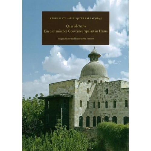 Qasr al-´Azm: Ein osmanischer Gouverneurspalast in Hama