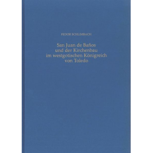 Fedor Schlimbach - San Juan de Banos und der Kirchenbau im westgotischen Königreich von Toledo