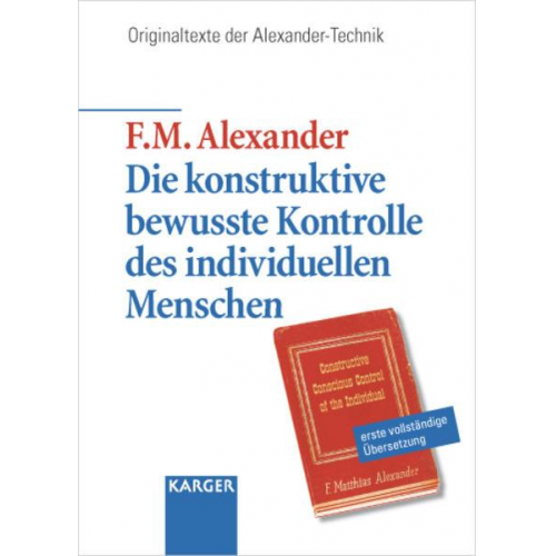 F. M. Alexander - Die konstruktive bewusste Kontrolle des individuellen Menschen