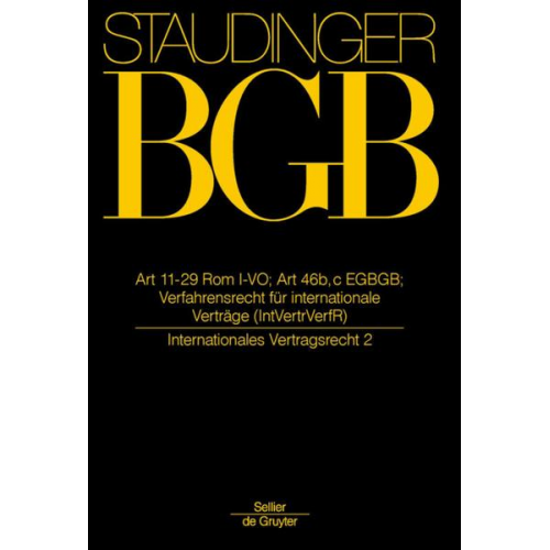 J. von Staudingers Kommentar zum Bürgerlichen Gesetzbuch mit Einführungsgesetz... / Art 11-29 Rom I-VO; Art 46 b, c EGBGB