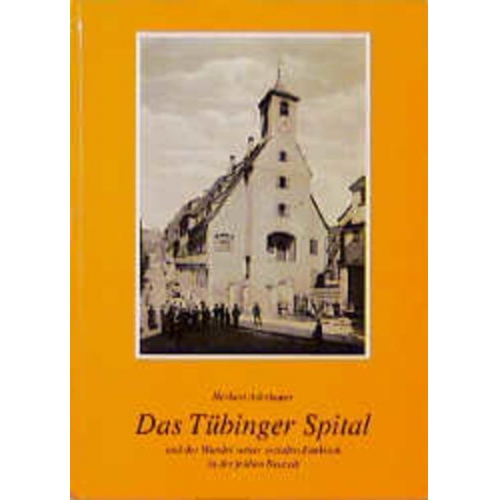 Herbert Aderbauer - Das Tübinger Spital und der Wandel seiner sozialen Funktion in der frühen Neuzeit