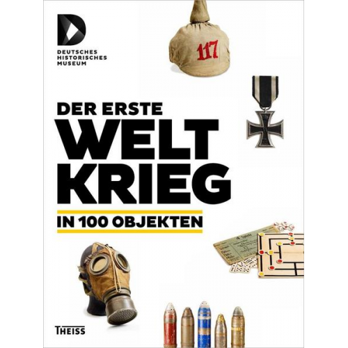 Der Erste Weltkrieg in 100 Objekten