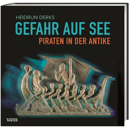 Heidrun Derks - Gefahr auf See – Piraten in der Antike