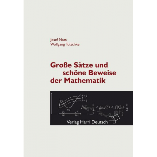 Josef Naas & Wolfgang Tutschke - Große Sätze und schöne Beweise der Mathematik