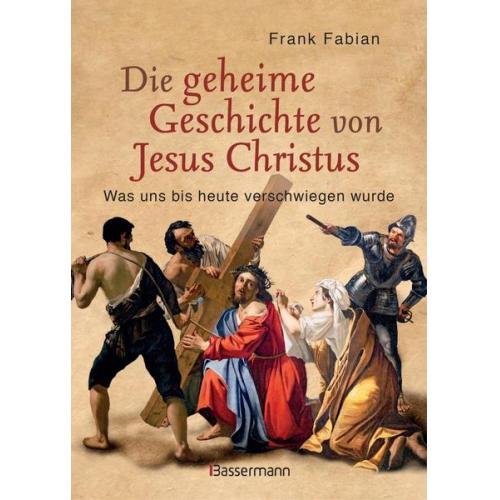 Frank Fabian - Die geheime Geschichte von Jesus Christus