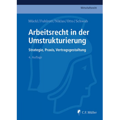 Patrick Mückl & Michael Fuhlrott & Thomas Niklas & Alexandra Otto & Stefan Schwab - Arbeitsrecht in der Umstrukturierung