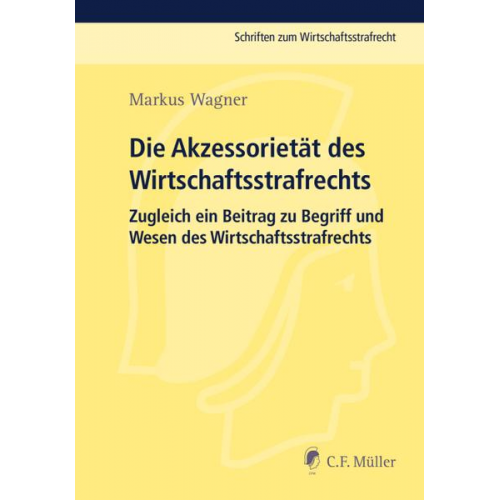 Markus Wagner - Die Akzessorietät des Wirtschaftsstrafrechts