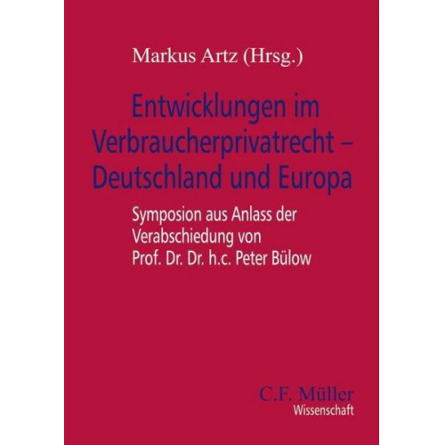 Markus; v. Markus Artz Artz - Entwicklungen im Verbraucherprivatrecht - Deutschland und Europa