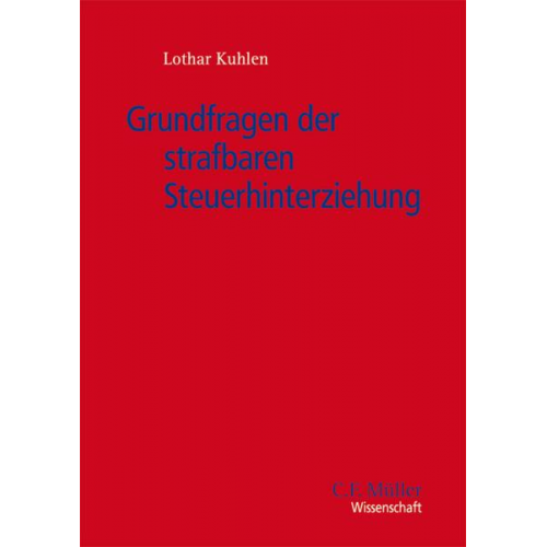 Lothar Kuhlen - Grundfragen der strafbaren Steuerhinterziehung