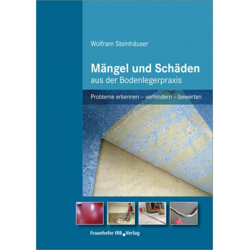 Wolfram Steinhäuser - Mängel und Schäden aus der Bodenlegerpraxis.