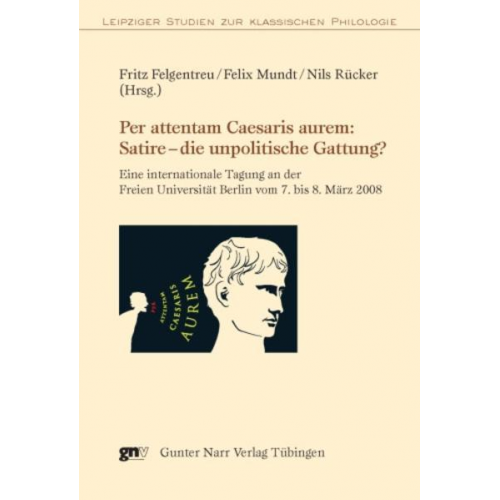 Fritz Felgentreu & Felix Mundt & Nils Rücker - Per attentam Caesaris aurem: Satire - die unpolitische Gattung?