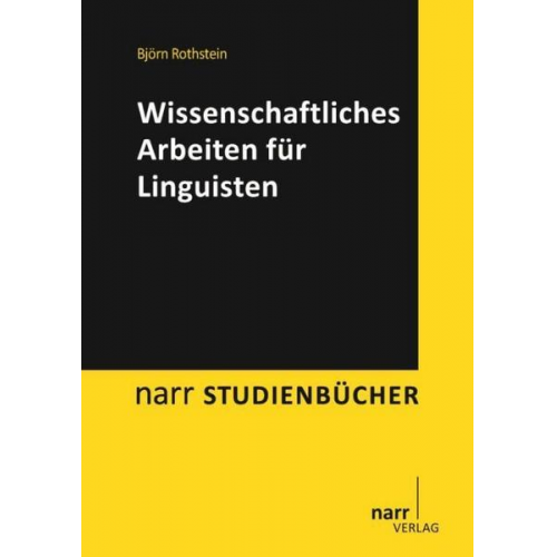 Björn Rothstein - Wissenschaftliches Arbeiten für Linguisten