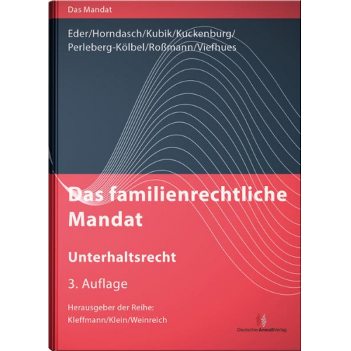 Thomas Eder & K.-Peter Horndasch & Sebastian Kubik & Bernd Kuckenburg & Renate Perleberg-Kölbel - Das familienrechtliche Mandat - Unterhaltsrecht