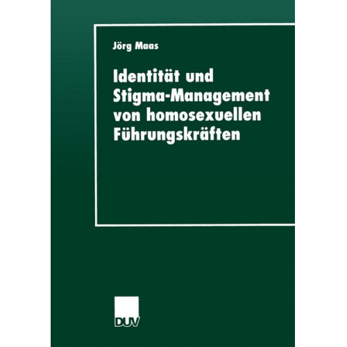 Jörg Maas - Identität und Stigma-Management von homosexuellen Führungskräften