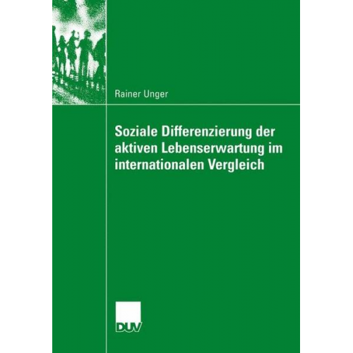 Rainer Unger - Soziale Differenzierung der aktiven Lebenserwartung im internationalen Vergleich