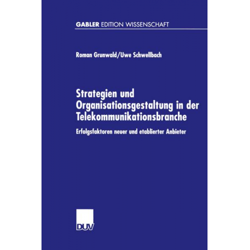 Roman Grunwald & Uwe Schwellbach - Strategien und Organisationsgestaltung in der Telekommunikationsbranche