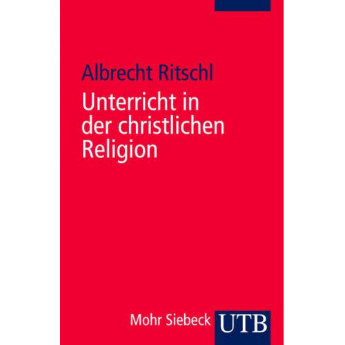 Albrecht Ritschl - Unterricht in der christlichen Religion