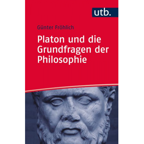 Günter Fröhlich - Platon und die Grundfragen der Philosophie