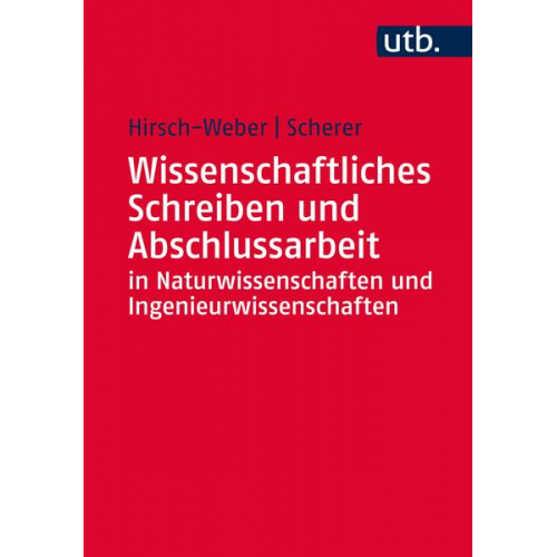 Andreas Hirsch-Weber & Stefan Scherer - Wissenschaftliches Schreiben und Abschlussarbeit in Natur- und Ingenieurwissenschaften