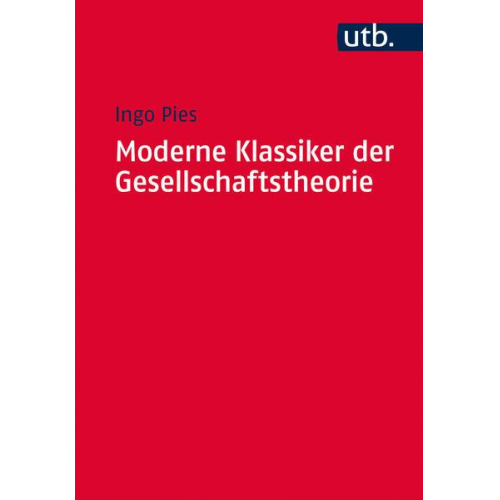 Ingo Pies - Moderne Klassiker der Gesellschaftstheorie