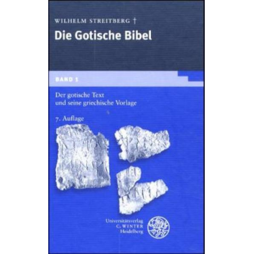 Wilhelm Streitberg - Gotische Bibel 1. Der gotische Text und seine griechische Vorlage