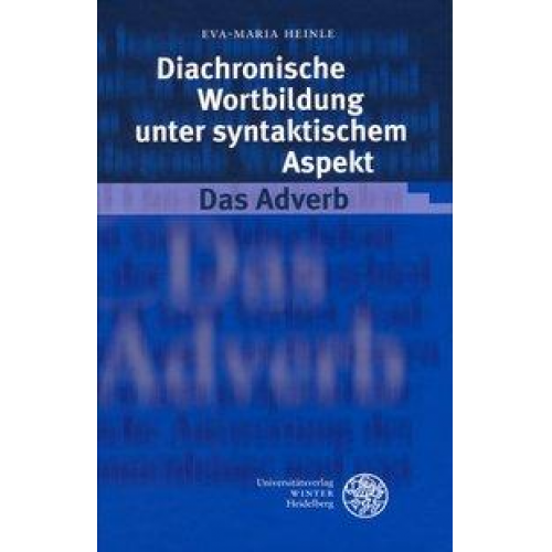 Eva-Maria Heinle - Diachronische Wortbildung unter syntaktischem Aspekt. Das Adverb