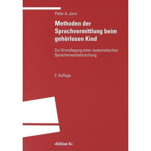 Peter Anton Jann - Methoden der Sprachvermittlung beim gehörlosen Kind