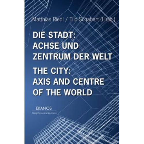 Adolf Portmann & Rudolf Ritsema & Matthias Riedl & Tilo Schabert - Die Stadt: Achse und Zentrum der Welt / The City: Axis and Cetre of the World