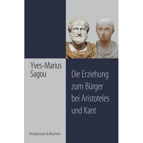 Yves M. Sagou - Die Erziehung zum Bürger bei Aristoteles und Kant