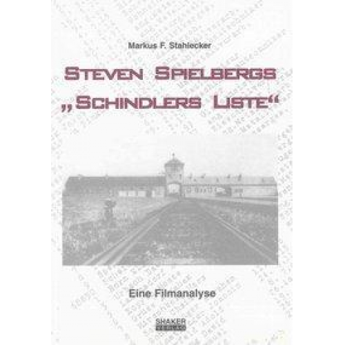 Markus Stahlecker - Steven Spielbergs 'Schindlers Liste