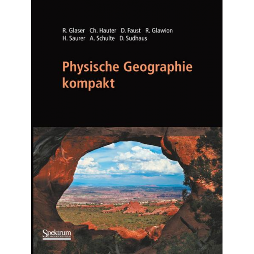 Rüdiger Glaser & Christiane Hauter & Dominik Faust & Rainer Glawion & Helmut Saurer - Physische Geographie kompakt