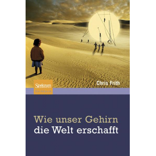 Chris Frith - Wie unser Gehirn die Welt erschafft