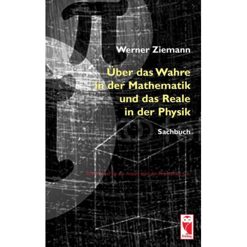 Werner Ziemann - Über das Wahre in der Mathematik und das Reale in der Physik