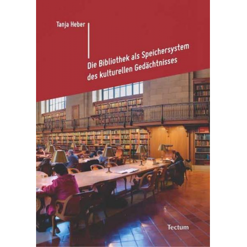 Tanja Heber - Die Bibliothek als Speichersystem des kulturellen Gedächtnisses