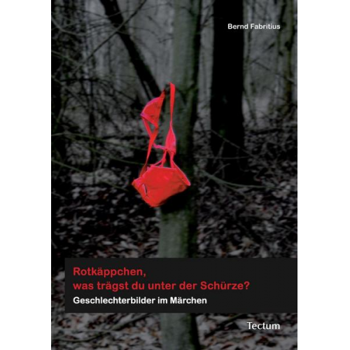Bernd Fabritius - Rotkäppchen, was trägst du unter der Schürze?