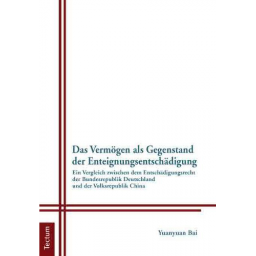 Yuanyuan Bai - Das Vermögen als Gegenstand der Enteignungsentschädigung