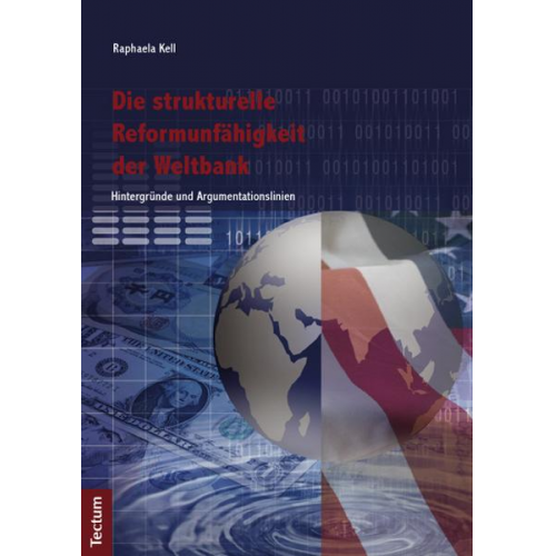 Raphaela Kell - Die strukturelle Reformunfähigkeit der Weltbank