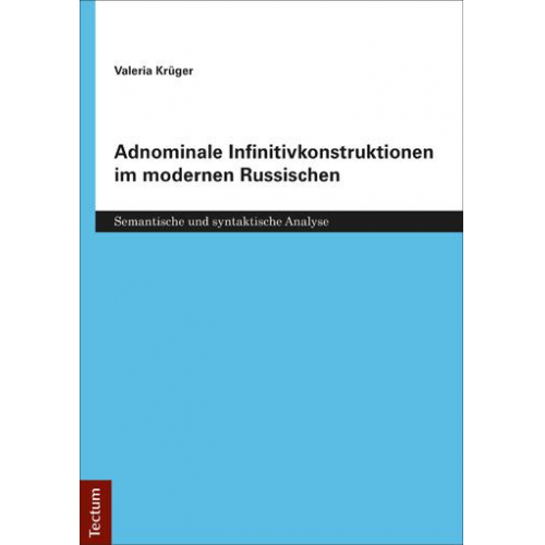 Valeria Krüger - Adnominale Infinitivkonstruktionen im modernen Russischen