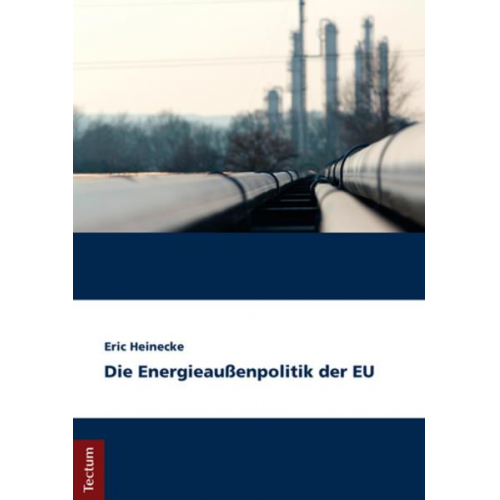 Eric Heinecke - Die Energieaußenpolitik der EU