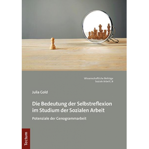 Julia Gold - Die Bedeutung der Selbstreflexion im Studium der Sozialen Arbeit