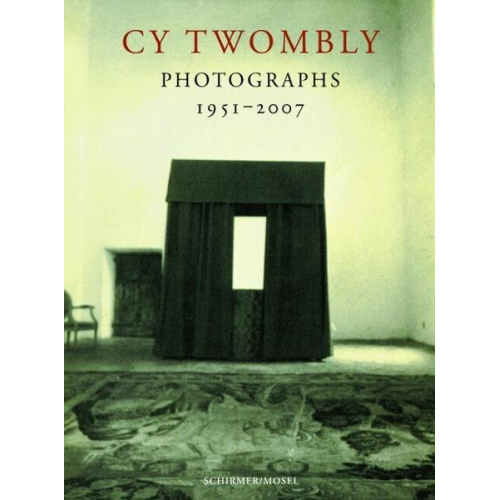 Cy Twombly - Photographs 1951-2007