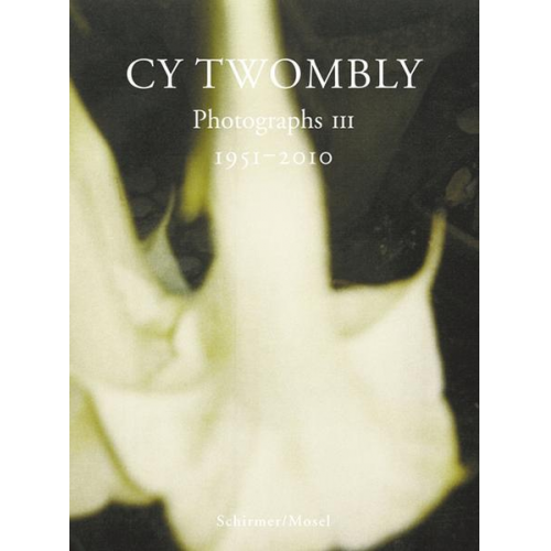 Cy Twombly - Photographs III 1951-2010