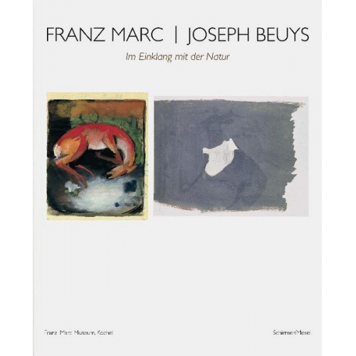 Joseph Beuys & Franz Marc - Franz Marc / Joseph Beuys: Im Einklang mit der Natur