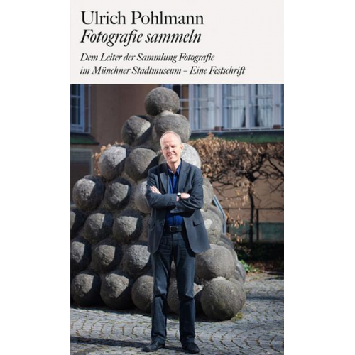 Ulrich Pohlmann - Ulrich Pohlmann. Fotografie sammeln