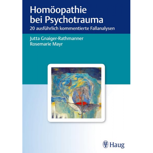 Jutta Gnaiger-Rathmanner & Rosemarie Mayr - Homöopathie bei Psychotrauma