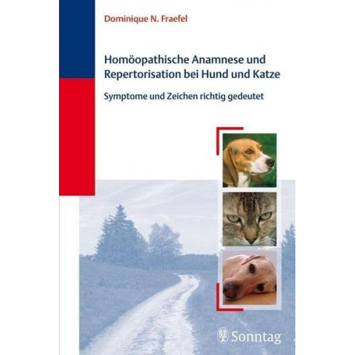 Dominique N. Fraefel - Homöopathische Anamnese und Repertorisierung bei Hund und Katze