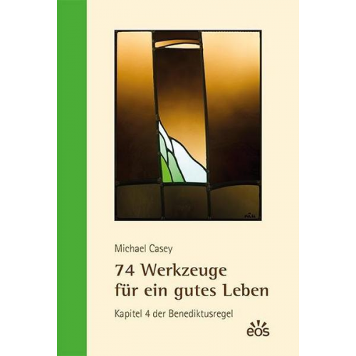 Michael Casey - 74 Werkzeuge für ein gutes Leben