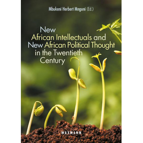 New African Intellectuals and New African Political Thought in the Twentieth Century