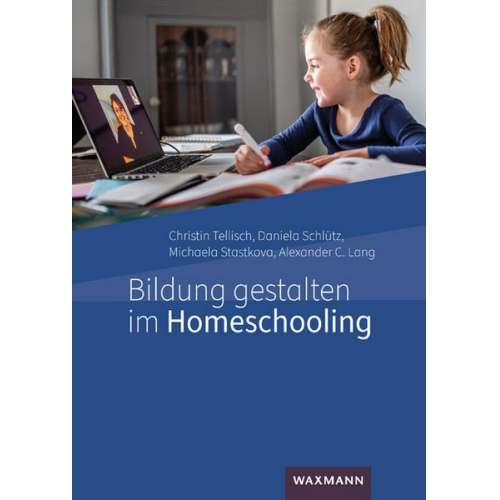 Christin Tellisch & Daniela Schlütz & Michaela Stastkova & Alexander C. Lang - Bildung gestalten im Homeschooling