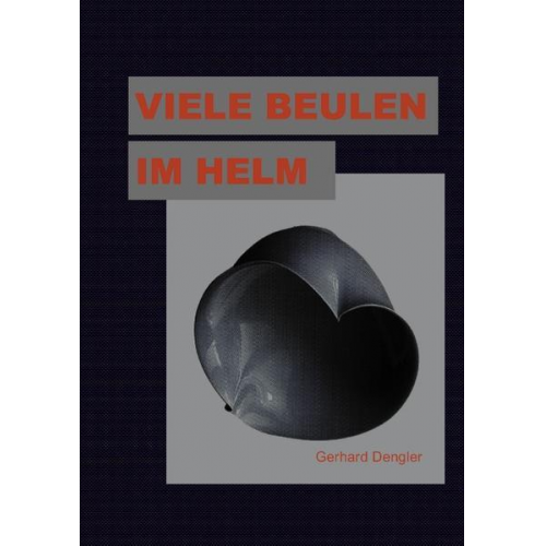 Gerhard Dengler - Viele Beulen im Helm